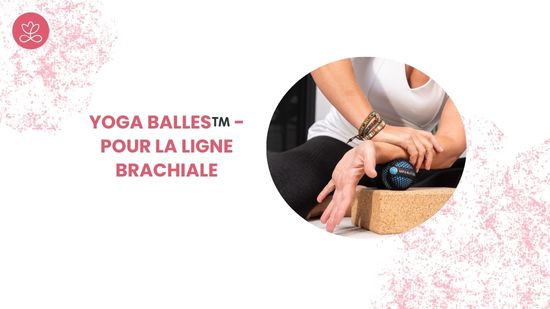Jour 25. Yoga Balles™️ - Pour la ligne brachiale avec Julie Cadorette